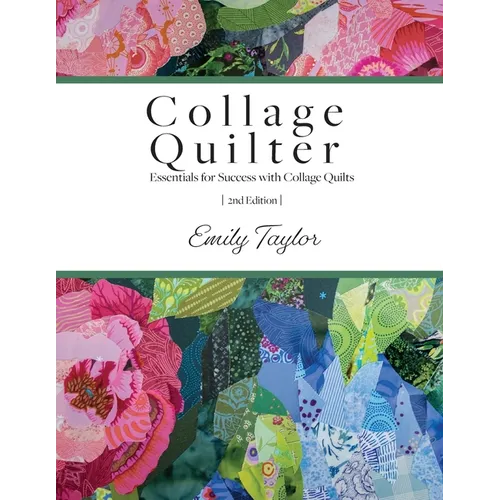 Collage Quilter: Essentials for Success with Collage Quilts - Paperback