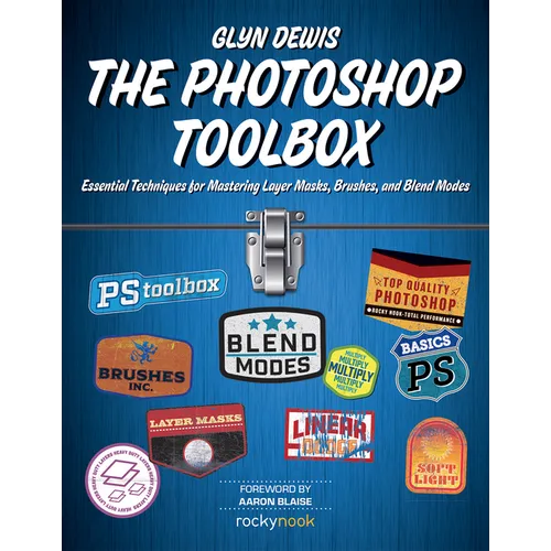 The Photoshop Toolbox: Essential Techniques for Mastering Layer Masks, Brushes, and Blend Modes - Paperback