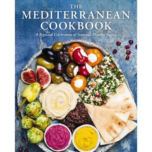 The Mediterranean Cookbook: A Regional Celebration of Seasonal, Healthy Eating - Hardcover