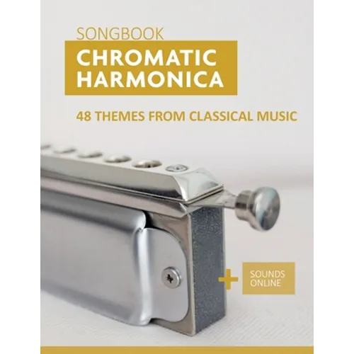 Chromatic Harmonica Songbook - 48 Themes from Classical Music: + Sounds Online - Paperback