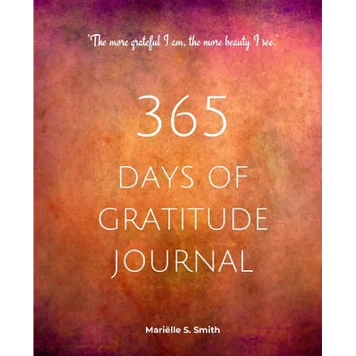 365 Days of Gratitude Journal, Vol. 2: Commit to the life-changing power of gratitude by creating a sustainable practice - Paperback
