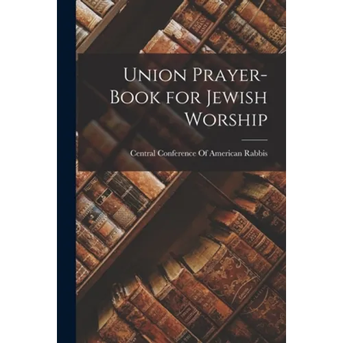 Union Prayer-Book for Jewish Worship - Paperback