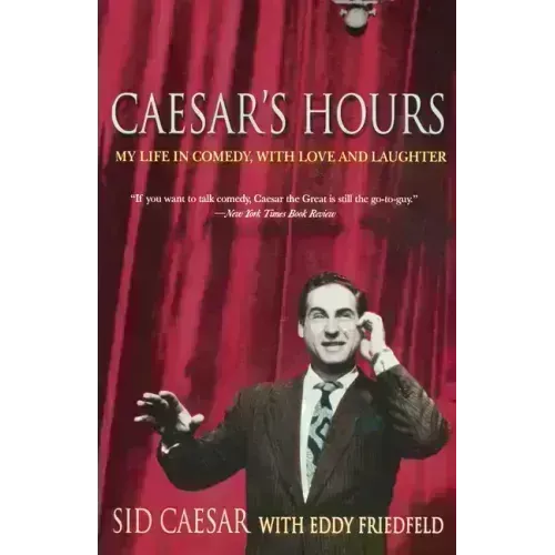 Caesar's Hours: My Life in Comedy, with Love and Laughter - Paperback