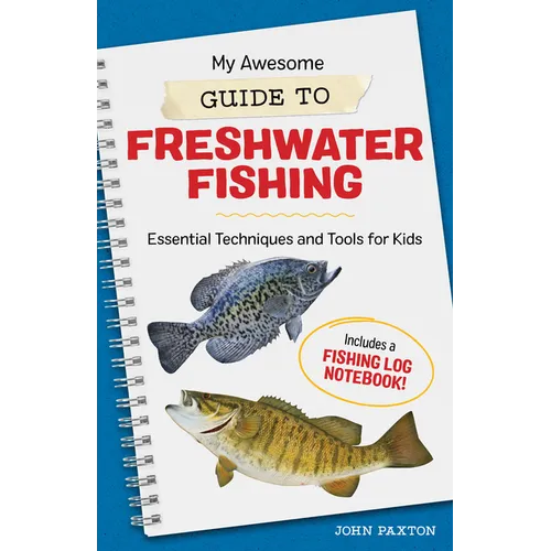 My Awesome Guide to Freshwater Fishing: Essential Techniques and Tools for Kids - Paperback