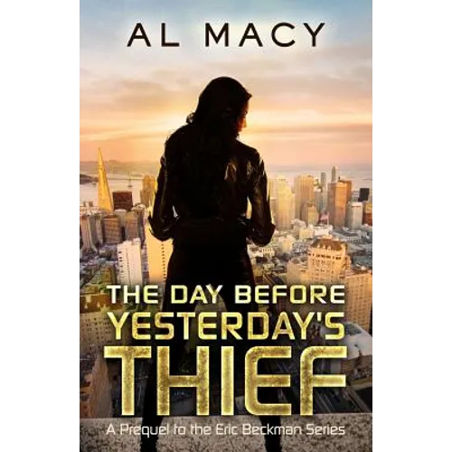 The Day Before Yesterday's Thief: A Prequel to the Eric Beckman Series - Paperback