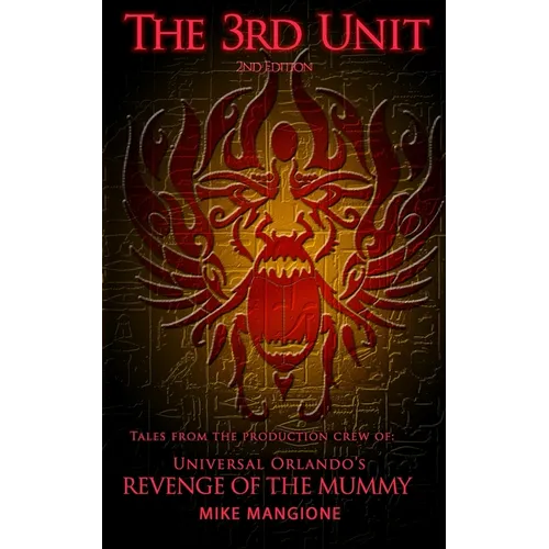 The 3rd Unit: Tales From the Production Crew of Universal Orlando's Revenge of the Mummy - Paperback