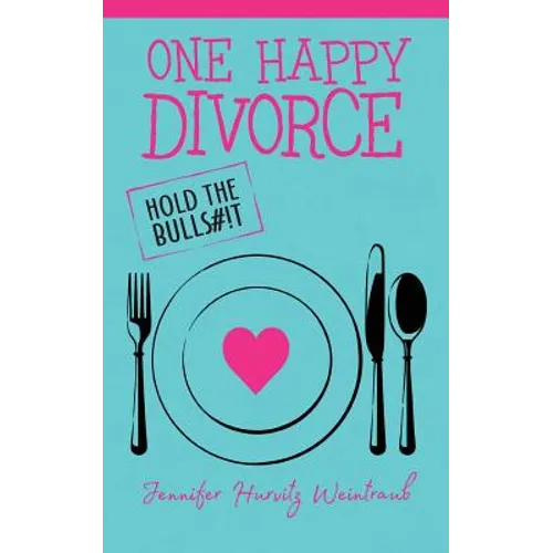 One Happy Divorce: Hold the Bulls#!t - Paperback