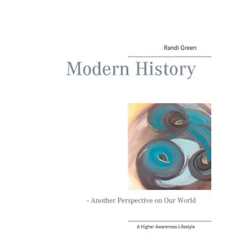 Modern History: - Another Perspective on Our World - Paperback