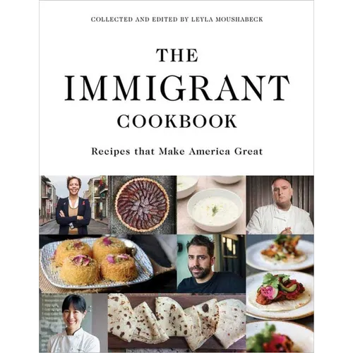 The Immigrant Cookbook: Recipes That Make America Great - Hardcover