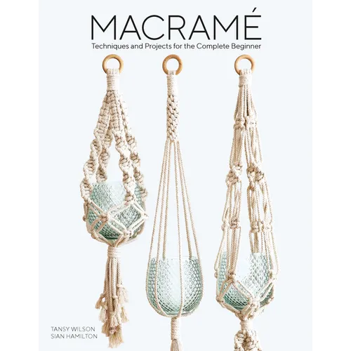 Macrame: Techniques and Projects for the Complete Beginner - Paperback
