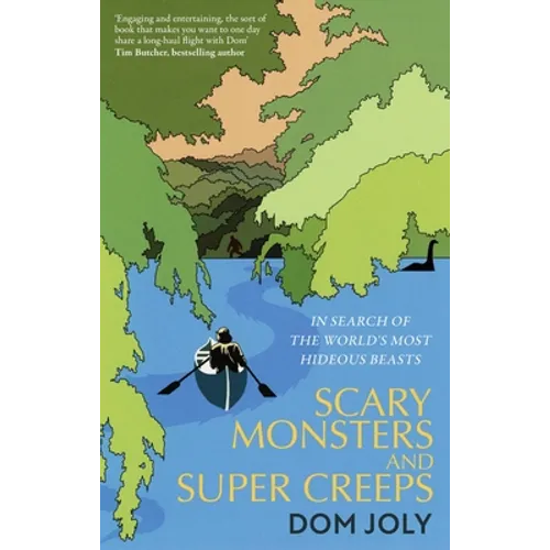 Scary Monsters and Super Creeps: In Search of the World's Most Hideous Beasts - Paperback