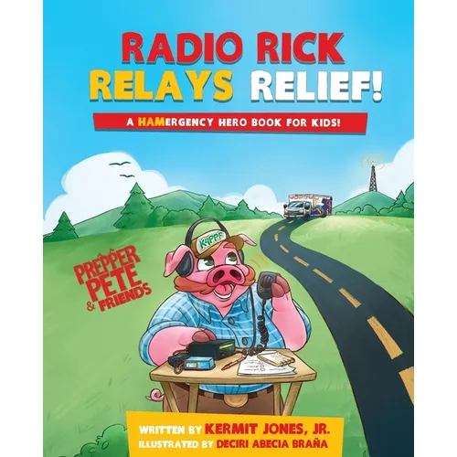Radio Rick Relays Relief: A Hamergency Hero Book for Kids - Paperback