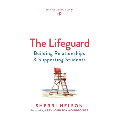 The Lifeguard: Building Relationships & Supporting Students - Paperback