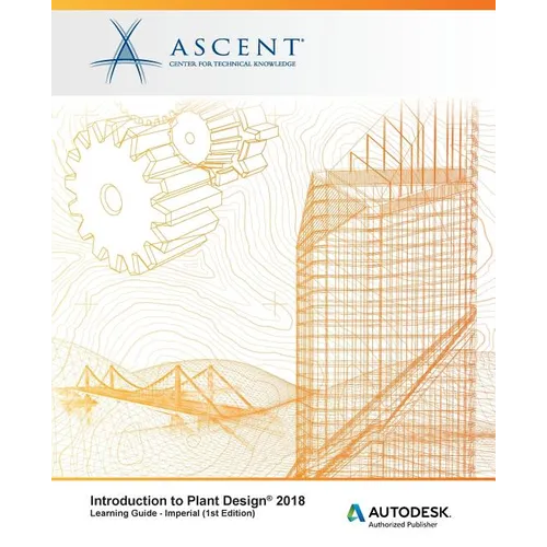 Introduction to Plant Design 2018 - Imperial: Autodesk Authorized Publisher - Paperback
