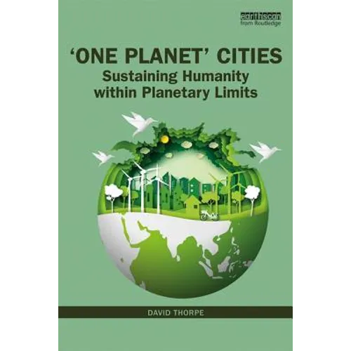 'One Planet' Cities: Sustaining Humanity within Planetary Limits - Paperback