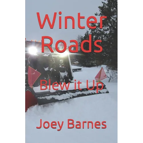 Winter Roads: Blew it Up - Paperback