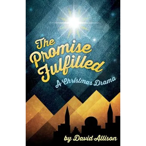 The Promise Fulfilled: A Christmas Drama - Paperback