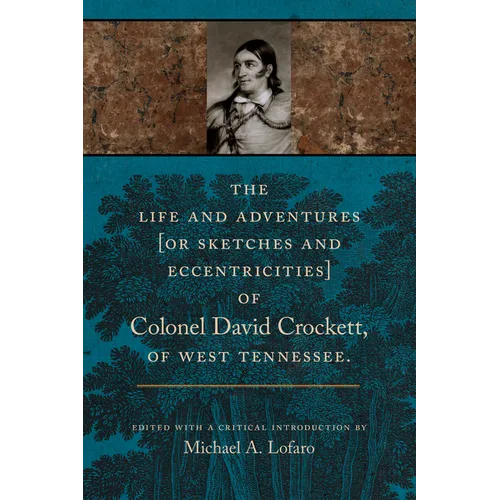 The Life and Adventures of Colonel David Crockett of West Tennessee - Paperback