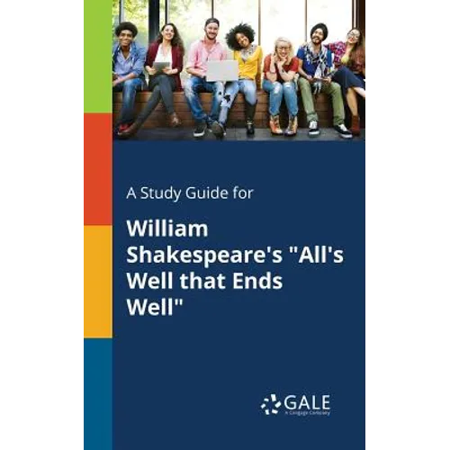 A Study Guide for William Shakespeare's "All's Well That Ends Well" - Paperback