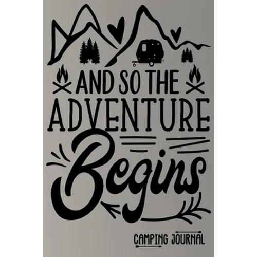 And so the Adventure Begins Camping Journal: Charming Creatives Camping Logbook - Paperback