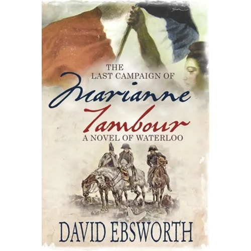 The Last Campaign of Marianne Tambour: A Novel of Waterloo - Paperback