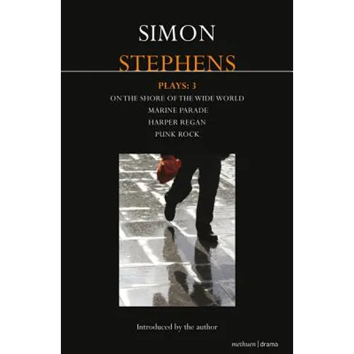 Stephens Plays: 3: Harper Regan, Punk Rock, Marine Parade and on the Shore of the Wide World - Paperback