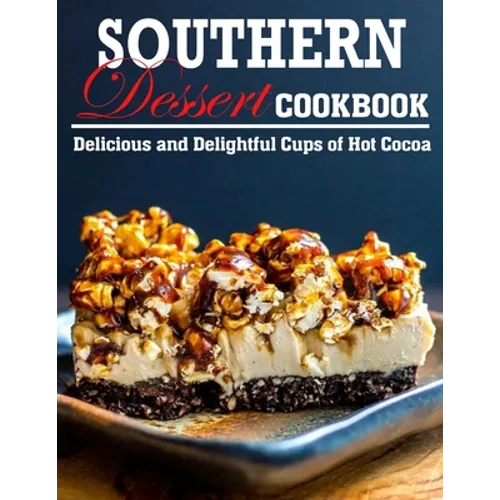 Southern Dessert Cookbook: Delicious and Delightful Cups of Hot Cocoa - Paperback