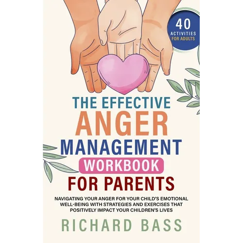 The Effective Anger Management Workbook for Parents - Paperback