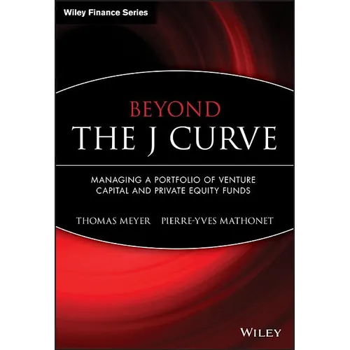 Beyond the J Curve: Managing a Portfolio of Venture Capital and Private Equity Funds - Hardcover