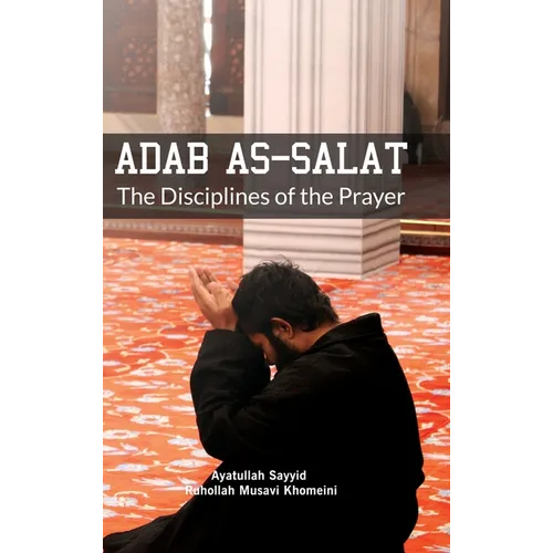 Adab as Salat: The Disciplines of the Prayer - Hardcover
