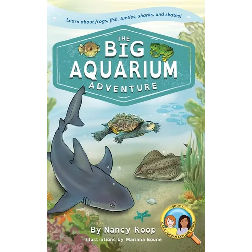 The Big Aquarium Adventure: Learn about Frogs, Fish, Turtles, Sharks, and Skates! - Hardcover