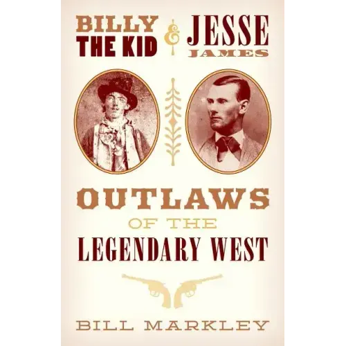 Billy the Kid and Jesse James: Outlaws of the Legendary West - Paperback