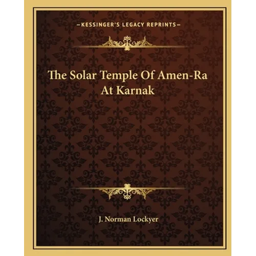 The Solar Temple Of Amen-Ra At Karnak - Paperback