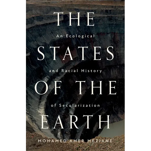 The States of the Earth: An Ecological and Racial History of Secularization - Paperback