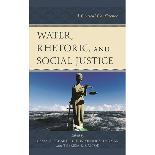 Water, Rhetoric, and Social Justice: A Critical Confluence - Paperback