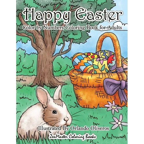Happy Easter Color By Numbers Coloring Book for Adults: An Adult Color By Numbers Coloring Book of Easter with Spring Scenes, Easter Eggs, Cute Bunnie - Paperback