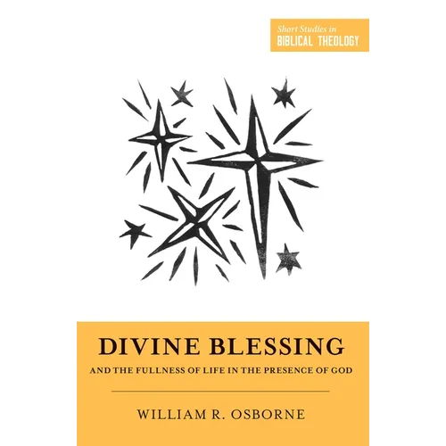 Divine Blessing and the Fullness of Life in the Presence of God - Paperback