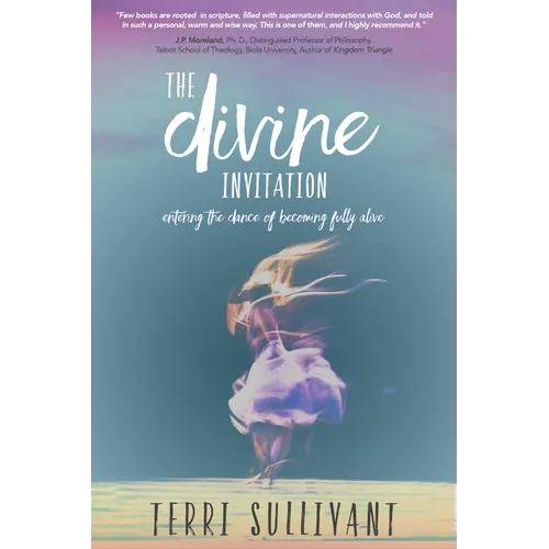 The Divine Invitation: Entering the Dance of Becoming Fully Alive - Paperback