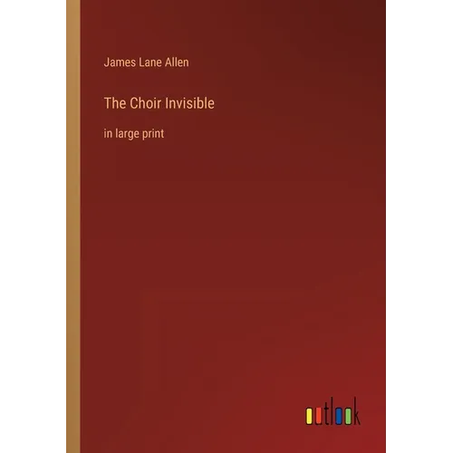 The Choir Invisible: in large print - Paperback