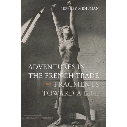 Adventures in the French Trade: Fragments Toward a Life - Paperback