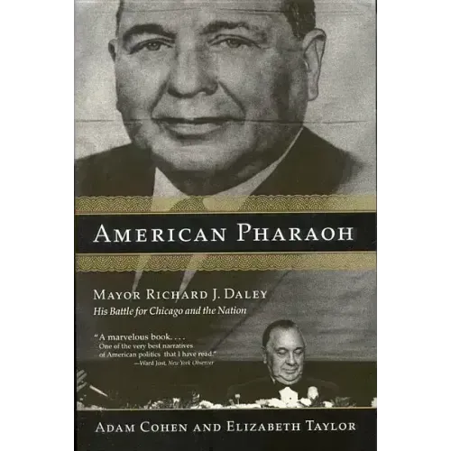 American Pharaoh: Mayor Richard J. Daley: His Battle for Chicago and the Nation - Paperback