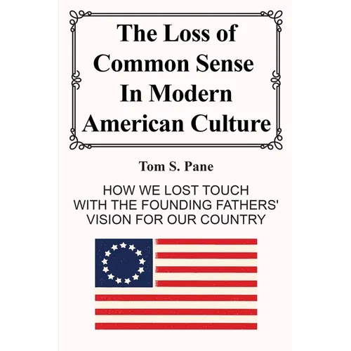 The Loss of Common Sense in Modern America Culture - Paperback