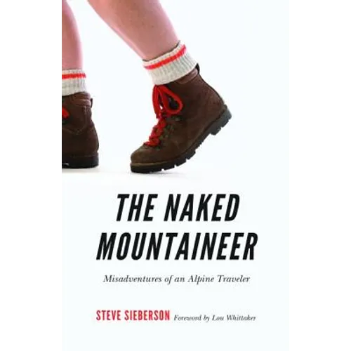 The Naked Mountaineer: Misadventures of an Alpine Traveler - Paperback