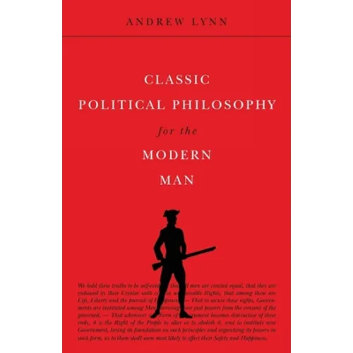 Classic Political Philosophy for the Modern Man - Paperback