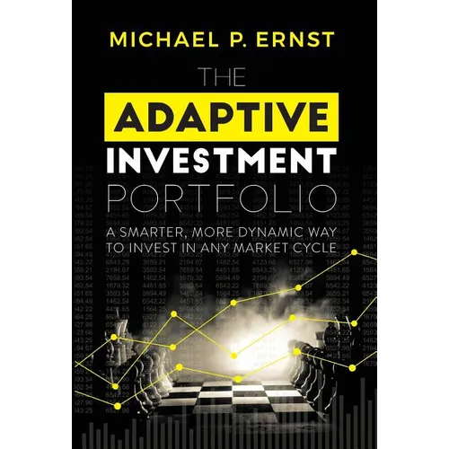 The Adaptive Investment Portfolio: A Smarter, More Dynamic Way to Invest in Any Market Cycle - Hardcover