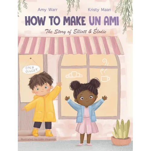 How to Make Un Ami: The Story of Elliott & Élodie - Hardcover
