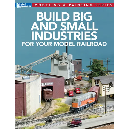 Build Big and Small Industries for Your Model Railroad - Paperback