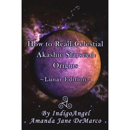 How to Read Celestial Akashic Starseed Origins: Lunar Edition - Paperback