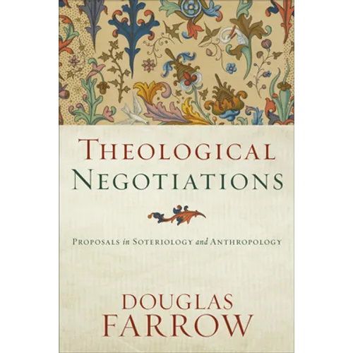 Theological Negotiations: Proposals in Soteriology and Anthropology - Paperback