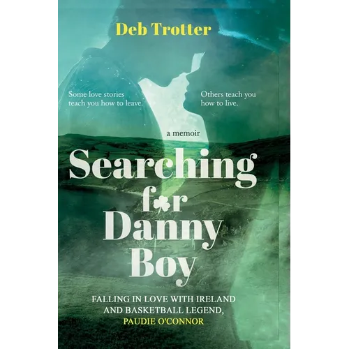 Searching For Danny Boy: Falling in Love with Ireland and Basketball Legend, Paudie O'Connor - Paperback